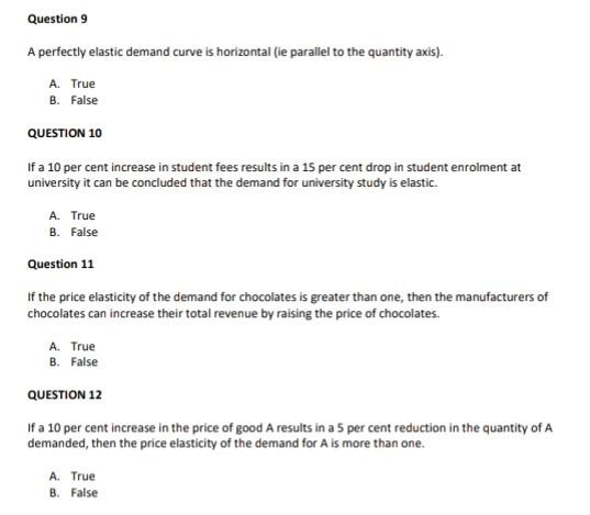 Question 9 A Perfectly Elastic Demand Curve Is Horizontal Ie Parallel To The Quantity Axis A True B False Question 1