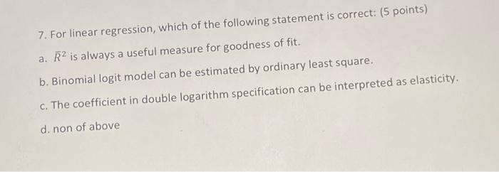 7 For Linear Regression Which Of The Following Statement Is Correct 5 Points A Rp Is Always A Useful Measure For G 1