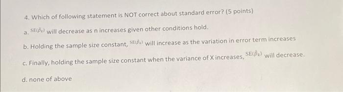 A 4 Which Of Following Statement Is Not Correct About Standard Error 5 Points See Will Decrease As N Increases Give 1