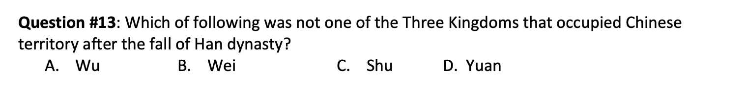 Question 13 Which Of Following Was Not One Of The Three Kingdoms That Occupied Chinese Territory After The Fall Of Han 1