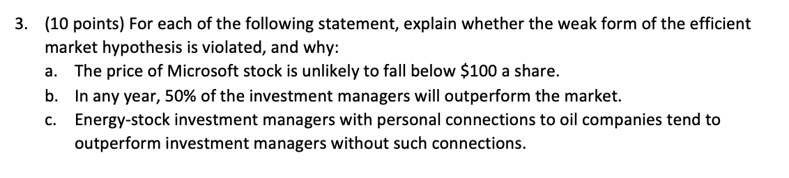 3 10 Points For Each Of The Following Statement Explain Whether The Weak Form Of The Efficient Market Hypothesis Is 1