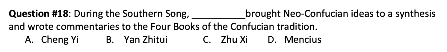 Question 18 During The Southern Song Brought Neo Confucian Ideas To A Synthesis And Wrote Commentaries To The Four Bo 1