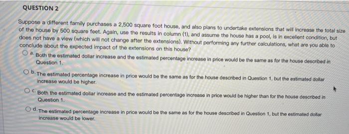 Question 2 Suppose A Different Family Purchases A 2 500 Square Foot House And Also Plans To Undertake Extensions That W 1