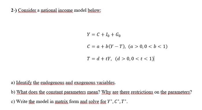 2 Consider A National Income Model Below Y C 10 Go C A B Y T A 0 0 B 1 T D Ty D 0 0 T 1 A 1