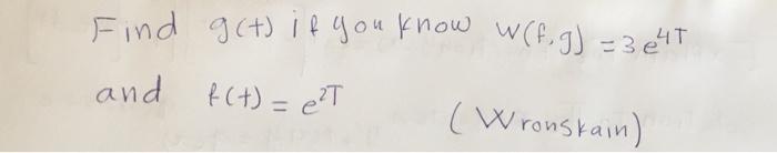 Find G T If You Know W F G 3645 And F T Eft Wronskain 1