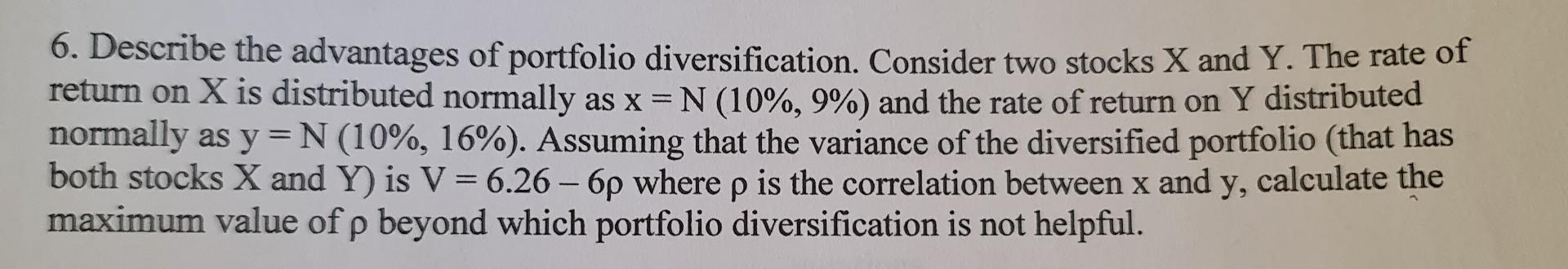 6 Describe The Advantages Of Portfolio Diversification Consider Two Stocks X And Y The Rate Of Return On X Is Distrib 1