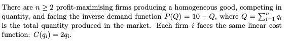 There Are N 2 Profit Maximising Firms Producing A Homogeneous Good Competing In Quantity And Facing The Inverse Dema 1
