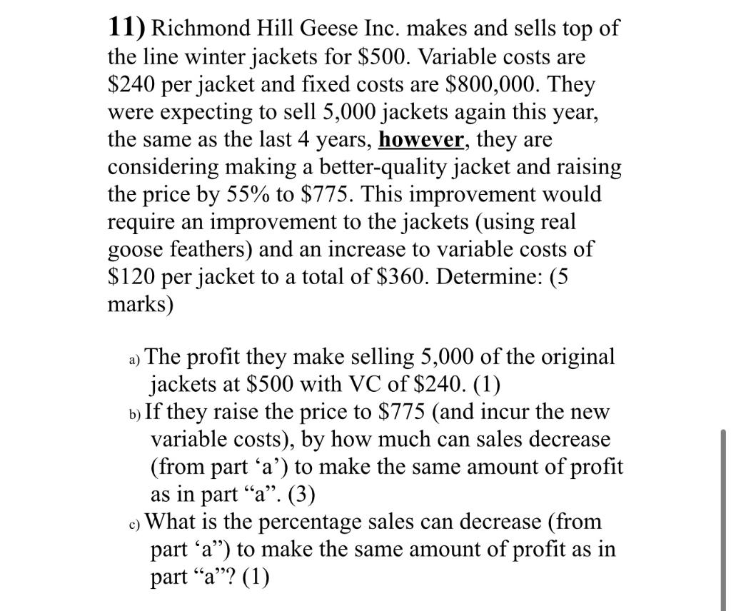 11 Richmond Hill Geese Inc Makes And Sells Top Of The Line Winter Jackets For 500 Variable Costs Are 240 Per Jacket 1