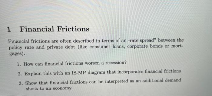 1 Financial Frictions Financial Frictions Are Often Described In Terms Of An Rate Spread Between The Policy Rate And P 1
