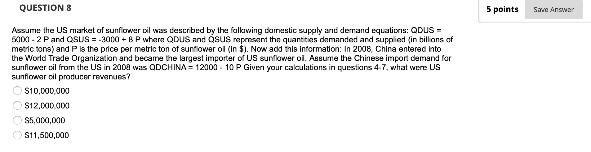 Question 8 5 Points Save Answer Assume The Us Market Of Sunflower Oil Was Described By The Following Domestic Supply And 1