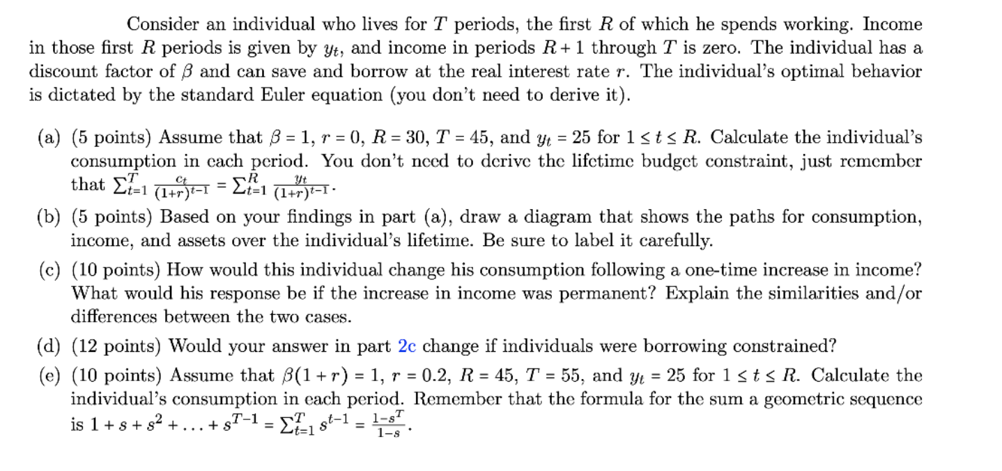 Consider An Individual Who Lives For T Periods The First R Of Which He Spends Working Income In Those First R Periods 1