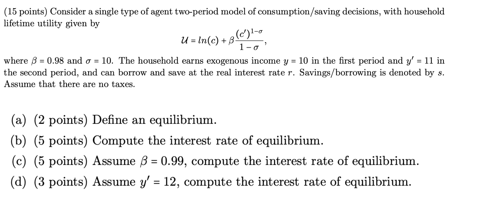 B 15 Points Consider A Single Type Of Agent Two Period Model Of Consumption Saving Decisions With Household Lifetim 1