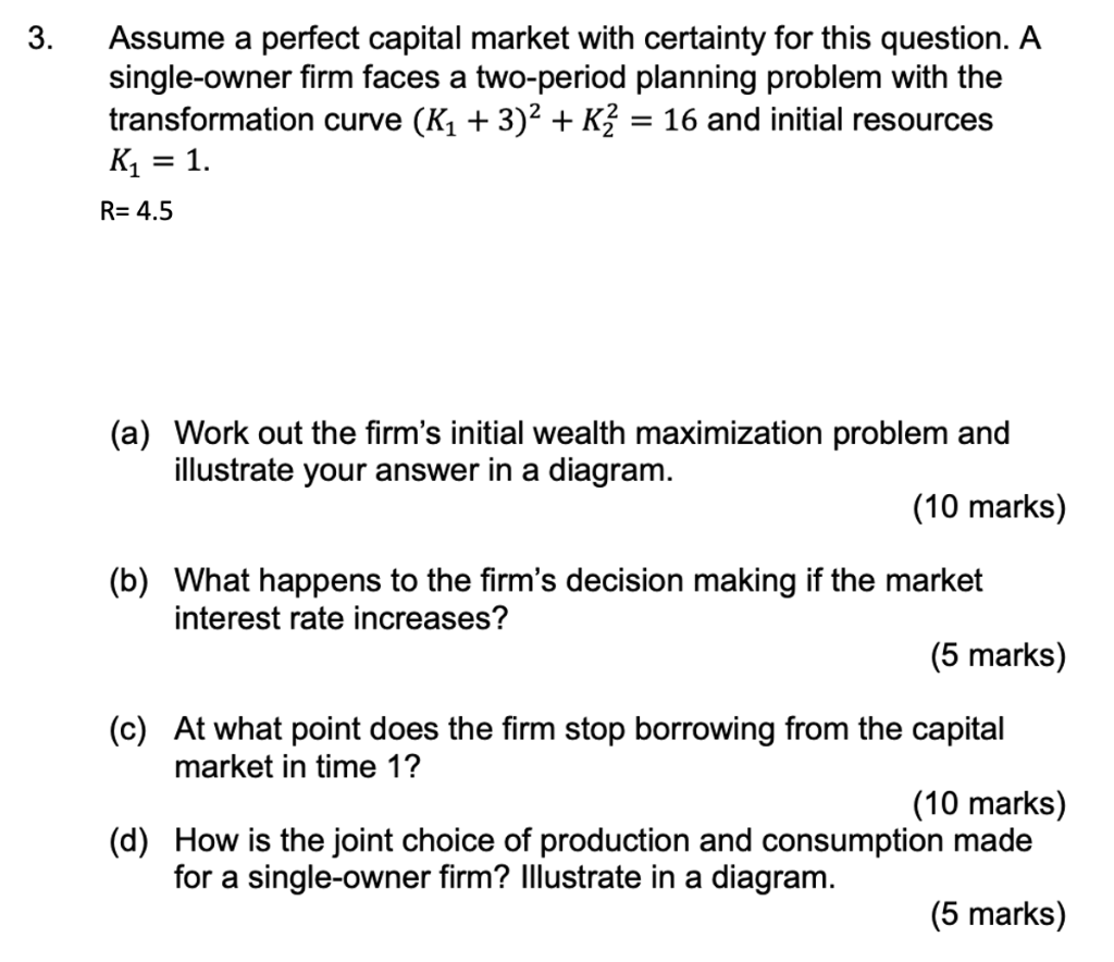 3 Assume A Perfect Capital Market With Certainty For This Question A Single Owner Firm Faces A Two Period Planning Pro 1