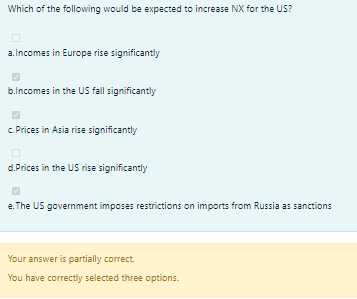 Which Of The Following Would Be Expected To Increase Nx For The Us A Incomes In Europe Rise Significantly B Incomes In 1