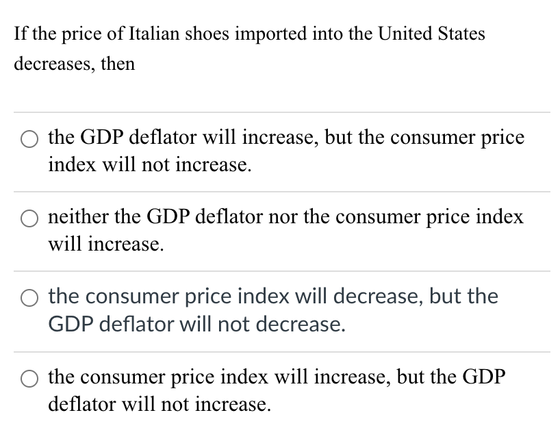 If The Price Of Italian Shoes Imported Into The United States Decreases Then The Gdp Deflator Will Increase But The Co 1