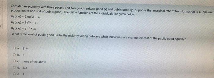 Consider An Economy With Three People And Two Goods Private Good X And Public Good V Suppose That Marginal Rate Of 1
