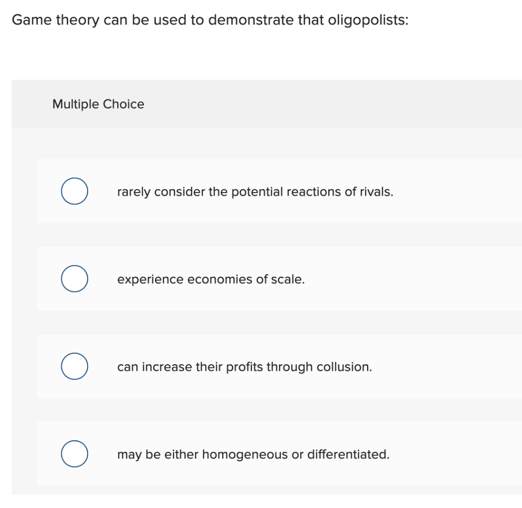 Game Theory Can Be Used To Demonstrate That Oligopolists Multiple Choice Rarely Consider The Potential Reactions Of Riv 1