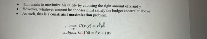 Tim Wants To Maximize His Utility By Choosing The Right Amount Of X And Y However Whatever Amount He Chooses Must Sat 1