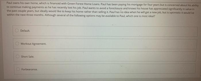 Paul Owns His Own Home Which Is Financed With Green Forest Home Loans Paul Has Been Paying His Mortgage For Four Years 1