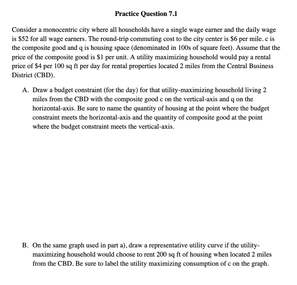 Practice Question 7 1 Consider A Monocentric City Where All Households Have A Single Wage Earner And The Daily Wage Is 1