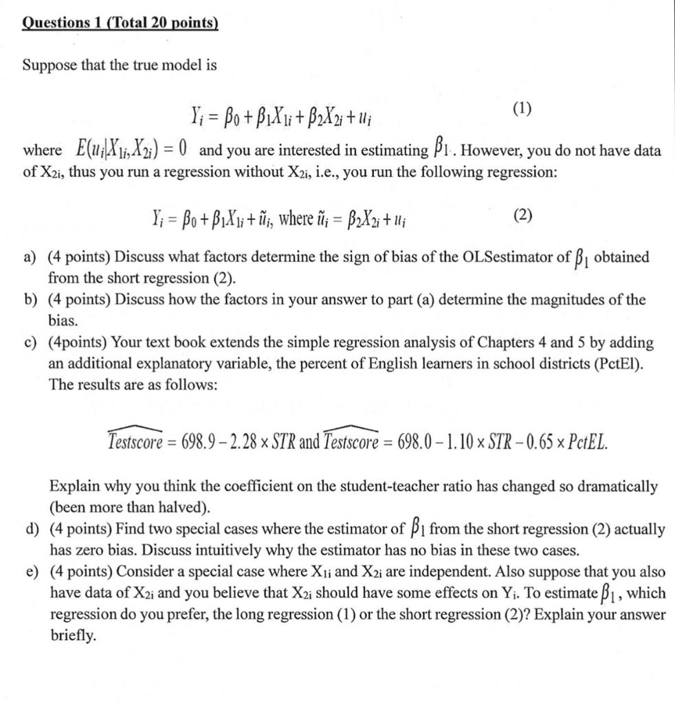 Questions 1 Total 20 Points Suppose That The True Model Is Y Bo B1x1i B2xy 1 Where E 1 Xli X2 0 And You Are 1