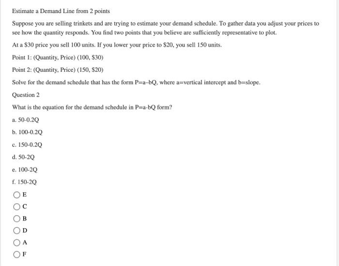 Estimate A Demand Line From 2 Points Suppose You Are Selling Trinkets And Are Trying To Estimate Your Demand Schedule T 1