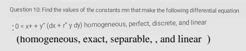 Question 10 Find The Values Of The Constants Mn That Make The Following Differential Equation 0 X Y Dx R Y Dy 1