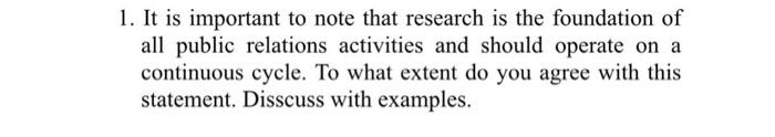 1 It Is Important To Note That Research Is The Foundation Of All Public Relations Activities And Should Operate On A Co 1
