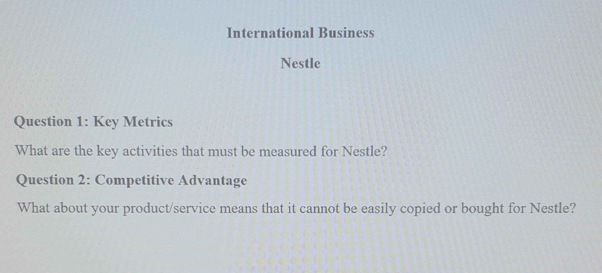 International Business Nestle Question 1 Key Metrics What Are The Key Activities That Must Be Measured For Nestle Ques 1