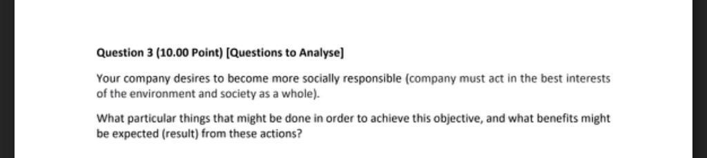Question 3 10 00 Point Questions To Analyse Your Company Desires To Become More Socially Responsible Company Must A 1