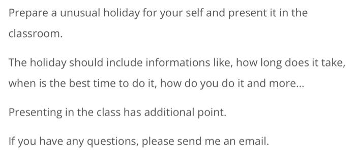 Prepare A Unusual Holiday For Your Self And Present It In The Classroom The Holiday Should Include Informations Like H 1