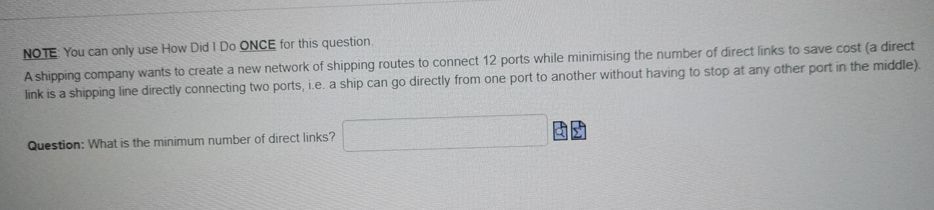 Note You Can Only Use How Did I Do Once For This Question A Shipping Company Wants To Create A New Network Of Shipping 1