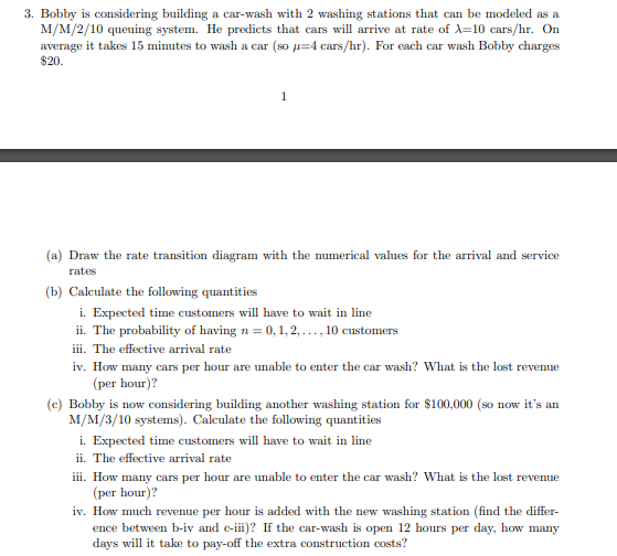 3 Bobby Is Considering Building A Car Wash With 2 Washing Stations That Can Be Modeled As A M M 2 10 Queuing System He 1