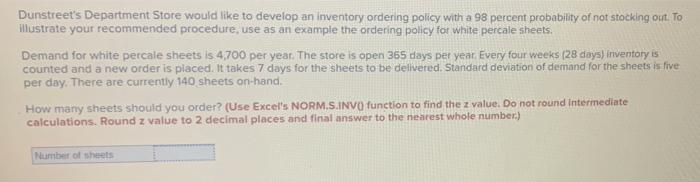 Dunstreet S Department Store Would Like To Develop An Inventory Ordering Policy With A 98 Percent Probability Of Not Sto 1