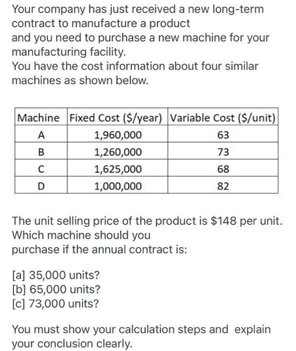 Your Company Has Just Received A New Long Term Contract To Manufacture A Product And You Need To Purchase A New Machine 1