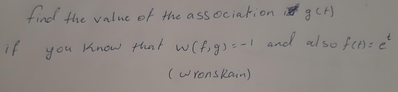 Find The Value Of The Association I Gct You Know That W F G 1 And Also F T Et Il Wronskain 1