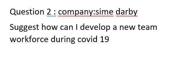 Question 2 Company Sime Darby Suggest How Can I Develop A New Team Workforce During Covid 19 1