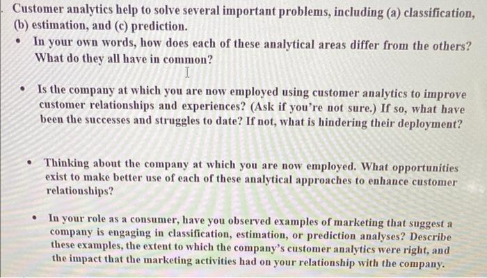 Customer Analytics Help To Solve Several Important Problems Including A Classification B Estimation And C Predic 1