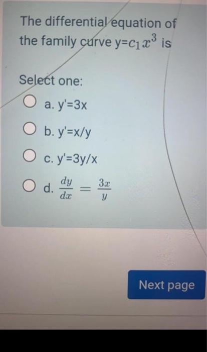 The Differential Equation Of The Family Curve Y Cix Is Select One O A Y 3x O B Y X Y O C Y 3y X 3 2 Dy Dac Y Next 1