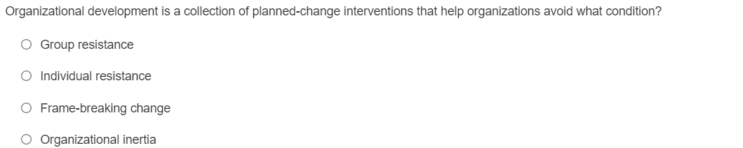 Organizational Development Is A Collection Of Planned Change Interventions That Help Organizations Avoid What Condition 1