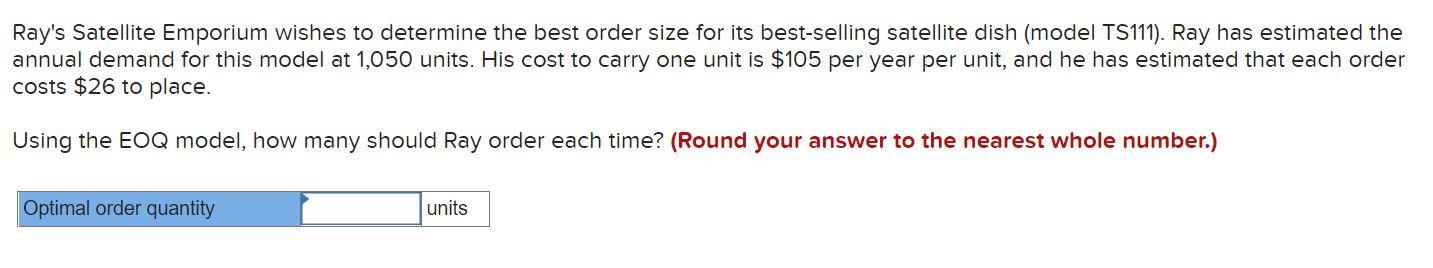 Ray S Satellite Emporium Wishes To Determine The Best Order Size For Its Best Selling Satellite Dish Model Ts111 Ray 1