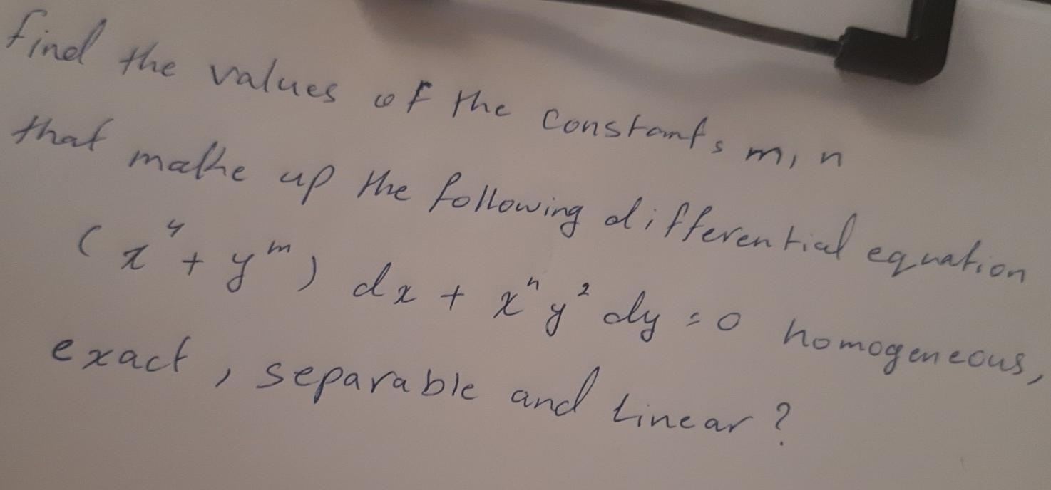 Find The Values Of The Constants Min That Make Up The Following Differential Equation X Y De Xy Oly So Homogeneo 1