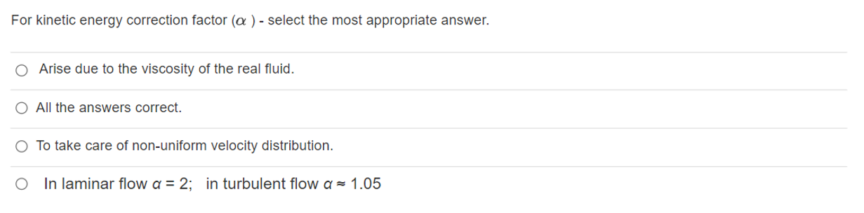 For Kinetic Energy Correction Factor A Select The Most Appropriate Answer O Arise Due To The Viscosity Of The Real 1
