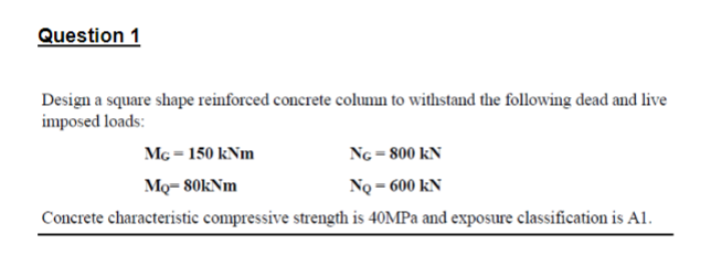 Question 1 Design A Square Shape Reinforced Concrete Column To Withstand The Following Dead And Live Imposed Loads Mg 1