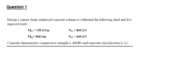 Question 1 Design A Square Shape Reinforced Concrete Column To Withstand The Following Dead And Live Imposed Loads Mg 1