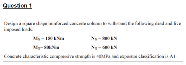 Question 1 Design A Square Shape Reinforced Concrete Column To Withstand The Following Dead And Live Imposed Loads Mg 1