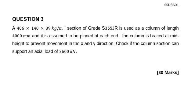 Ssd3601 Question 3 A 406 X 140 X 39 Kg M I Section Of Grade S355jr Is Used As A Column Of Length 4000 Mm And It Is Assum 1