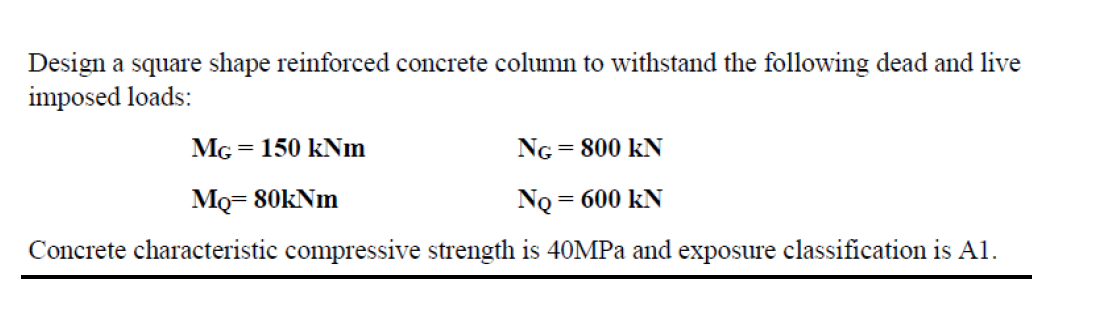 Design A Square Shape Reinforced Concrete Column To Withstand The Following Dead And Live Imposed Loads Concrete Charac 1