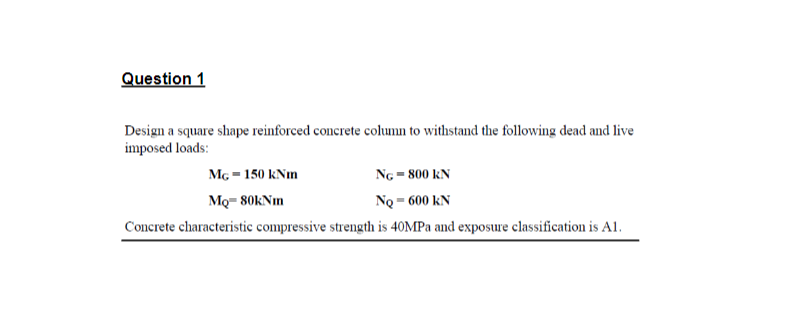 Question 1 Design A Square Shape Reinforced Concrete Column To Withstand The Following Dead And Live Imposed Loads Mg 1