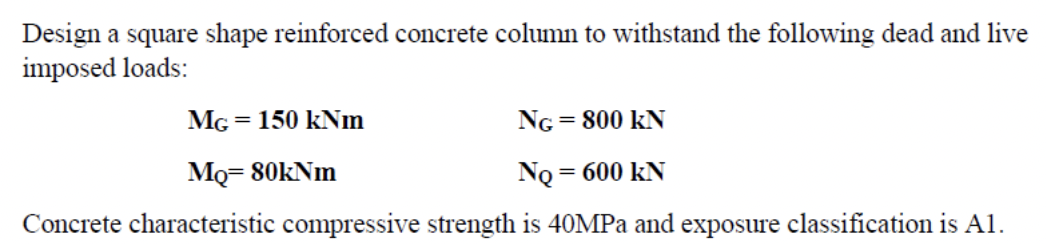 Design A Square Shape Reinforced Concrete Column To Withstand The Following Dead And Live Imposed Loads Mg 150 Knm Ng 1